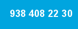938 408 22 30